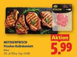 Lidl Metzgerfrisch Frisches Kalbskotelett Angebot