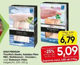 Spar Spar premium thunfisch steaks, kabeljau filets msc, wolfsbarsch-, doraden-, oder rotbarsch-filets Angebot