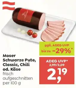 ADEG Moser Schwarze Pute, Classic, Chili od. Käse Angebot