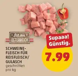 PENNY SCHWEINEFLEISCH FÜR REISFLEISCH/ GULASCH Angebot