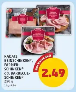 PENNY RADATZ BEINSCHINKEN*, FARMER-SCHINKEN* od. BARBECUE-SCHINKEN Angebot