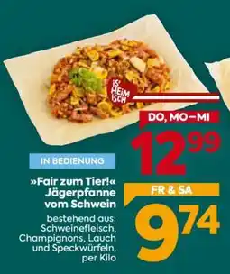 Billa Fair zum Tier! Jägerpfanne vom Schwein Angebot