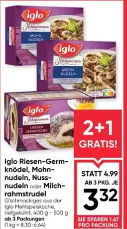 Maximarkt Iglo riesen-germ- knödel, mohn- nudeln, nuss- nudeln oder milch- rahmstrudel Angebot