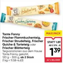 Maximarkt Tante fanny frischer flammkuchenteig, frischer strudelteig, frischer quiche & tarteteig oder frischer blätterteig Angebot