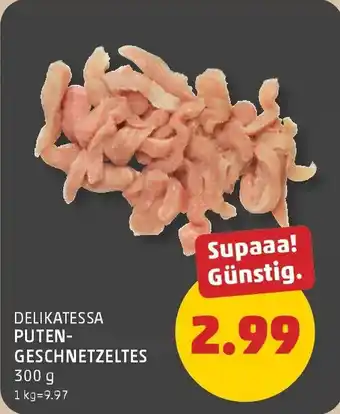 PENNY Delikatessa putengeschnetzeltes Angebot