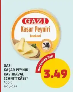 PENNY GAZİ KAŞAR PEYNİRİ KASHKAVAL SCHNITTKÄSE Angebot