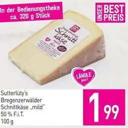 Sutterlüty Sutterlüty's Bregenzerwälder Schnittkäse mild" 50% F.i.T. Angebot