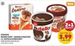 PENNY Ferrero bueno cone, bueno eisbecher od. nutella eisbecher Angebot