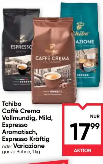 Maximarkt Tchibo caffè crema vollmundig, mild, espresso aromatisch, espresso kräftig oder variazione ganze bohne, Angebot