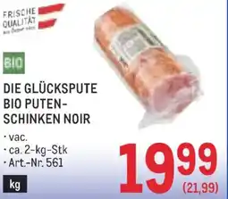 Metro Die glückspute bio puten- schinken noir Angebot