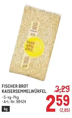 Metro Fischer brot kaisersemmelwürfel Angebot