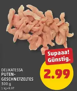 PENNY Delikatessa puten- geschnetzeltes Angebot