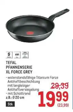 Metro TEFAL PFANNENSERIE XL FORCE GREY Angebot