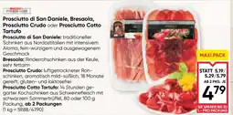 Maximarkt Prosciutto di san daniele, bresaola, prosciutto crudo oder prosciutto cotto tartufo Angebot