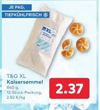 T&G T&g xl kaisersemmel Angebot