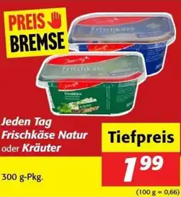 Nah&Frisch Jeden tag frischkäse natur oder kräuter Angebot