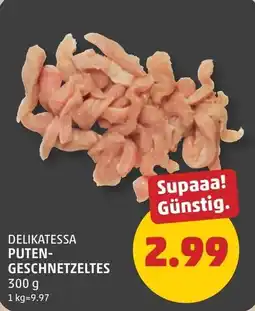 PENNY Delikatessa Puten-Geschnetzeltes Angebot