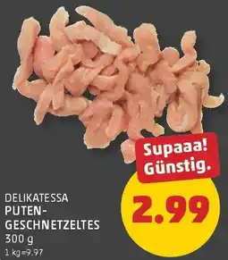 PENNY Delikatessa puten- geschnetzeltes Angebot