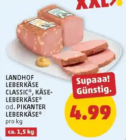 PENNY Landhof leberkäse classic, käse- leberkäse od. pikanter leberkäse Angebot