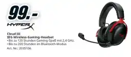 Media Markt HyperX Cloud III IDS-Wireless-Gaming-Headset Angebot