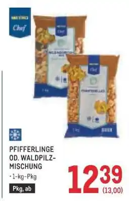 Metro PFIFFERLINGE OD. WALDPILZ-MISCHUNG Angebot
