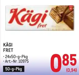Metro Kägi Fret Angebot