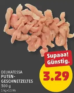 PENNY Delikatessa Putengeschnetzeltes Angebot