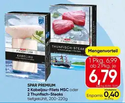 Spar SPAR PREMIUM Kabeljau oder Thunfisch-Steaks Angebot