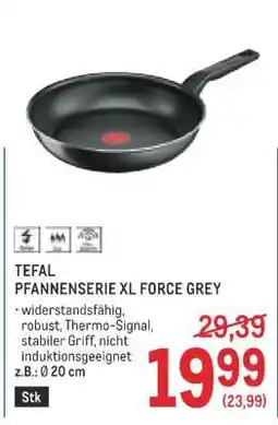 Metro TEFAL PFANNENSERIE XL FORCE GREY Angebot