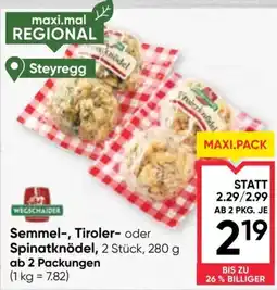 Maximarkt Wegschaider Semmel-, Tiroler- oder Spinatknödel Angebot