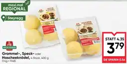 Maximarkt Wegschaider Grammel-, Speck- oder Hascheeknödel Angebot