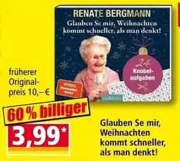 Norma Renate Bergmann Glauben Sie mir, Weihnachten kommt schneller, als man denkt! Angebot