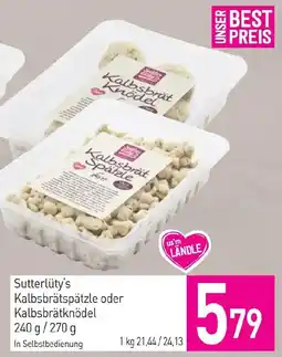Sutterlüty Sutterlüty's Kalbsbrätspätzle oder Kalbsbrätknödel Angebot