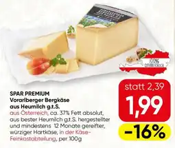 SPAR Gourmet SPAR PREMIUM Vorarlberger Bergkäse aus Heumilch g.t.S. Angebot