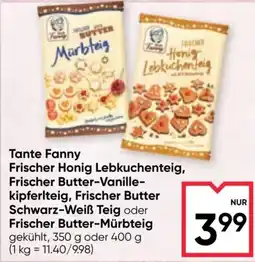 Maximarkt Tante Fanny Frischer Honig Lebkuchenteig, Frischer Butter-Vanille-kipferlteig, Frischer Butter Schwarz-Weiß Teig Angebot