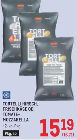 Metro Tortelli Hirsch, Frischkäse od. Tomate-Mozzarella Angebot