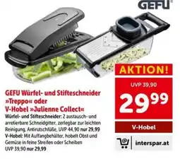 Interspar GEFU Würfel- und Stifteschneider »Treppo« oder V-Hobel »Julienne Collect« Angebot