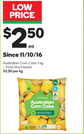Woolworths Australian Corn Cobs 1kg Since 11/10/16 offer