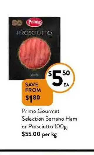 Foodworks Primo Gourmet Selection Serrano Ham Or Prosciutto 100g offer