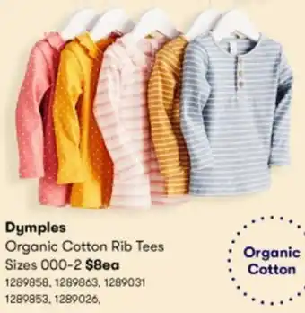 BIG W Dymples Organic Cotton Rib Tees 1289858,1289863,1289031,1289853,1289026 offer