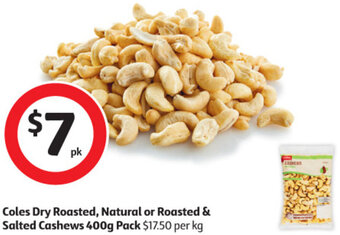 Coles Coles Dry Roasted, Natural or Roasted & Salted Cashews 400g Pack offer