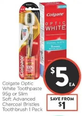 Foodworks Colgate Optic White Toothpaste 95g or Slim Soft Advanced Charcoal Bristles Toothbrush 1 Pack offer