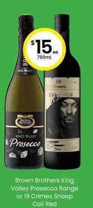 The Bottle O Brown Brothers King Valley Prosecco Range Or 19 Crimes Snoop Cali Red offer