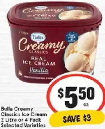 IGA Bulla Creamy Classics Ice Cream 2 Litre or 4 Pack Selected Varierties offer