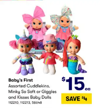 BIG W Baby's First Assorted Cuddlekins, Minky So Soft or Giggles and Kisses baby Dolls offer
