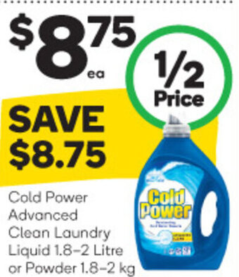 Woolworths Cold Power Advanced Clean Laundry Liquid 1.8-2 Litre or Power 1.8-2kg offer
