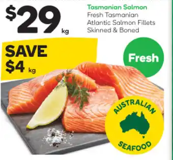 Woolworths Tasmanians Salmon Fresh Tasmanian Salmon Fillets Skinned & Boned offer