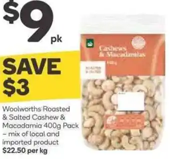 Woolworths woolworths Roasted & Salted Cashew & macadamia 400g Pack - Mix of Local And Imported Product offer