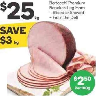 Woolworths Bertocchi Premium Boneless Leg Ham -Sliced Or Shaved -From The Deli offer