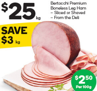 Woolworths Bertocchi Premium Boneless Leg Ham Sliced or Shaved /From The Deli offer